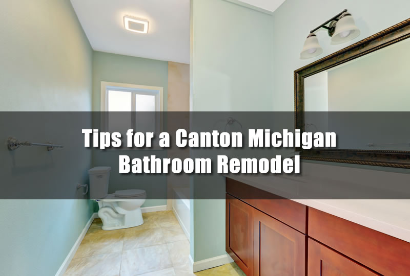 Tips for a Canton Michigan Bathroom Remodel